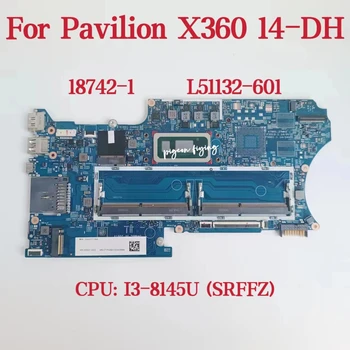 18742-1 Материнская плата для материнской платы ноутбука HP Pavilion X360 14-DH Процессор: I3-8145U SRFFZ SRFFZ DDR4 L51132-601 L51132-001 100% тест в норме
