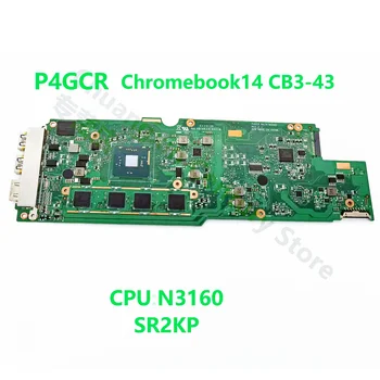 Номер основной платы P4GCR применим к ноутбуку ACER Chromebook 14 CB3-43 Процессор: N3160 / N3060 100% проверка OK перед отправкой